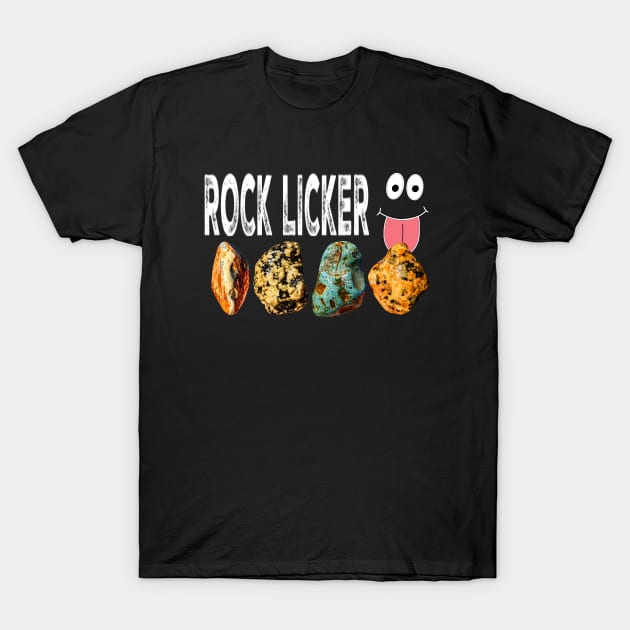 ROCK LICKER Funny Geology Rockhound Geologist Rockhounding T-Shirt by Laura Rucker